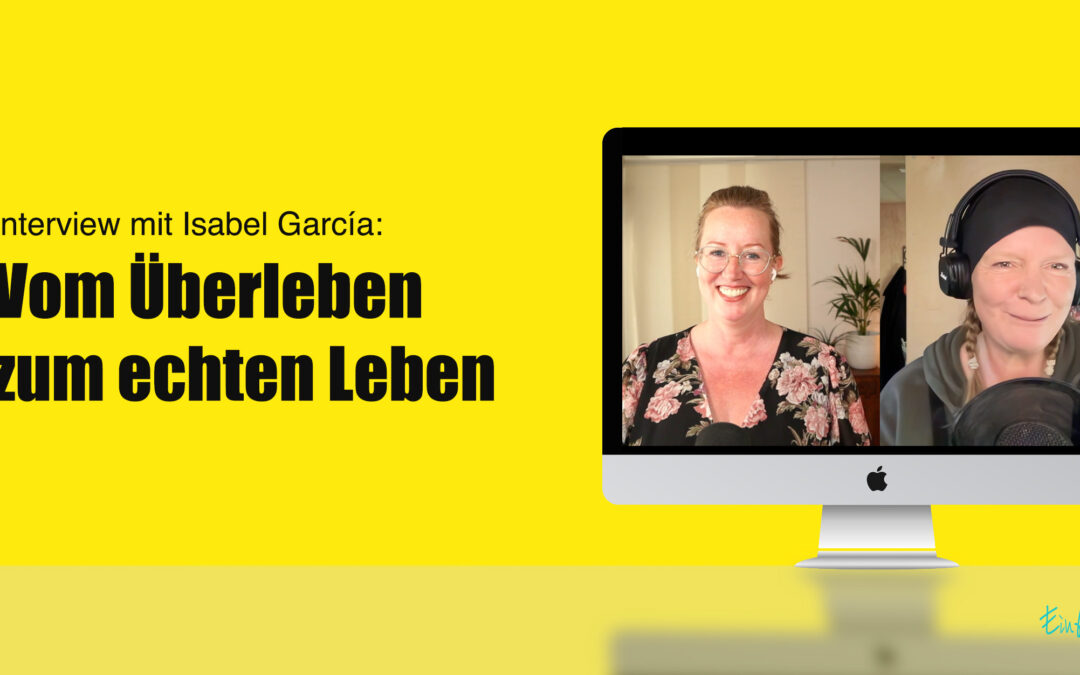 Vom Überleben zum Leben: Isabel García im Gespräch mit Anja Niekerken